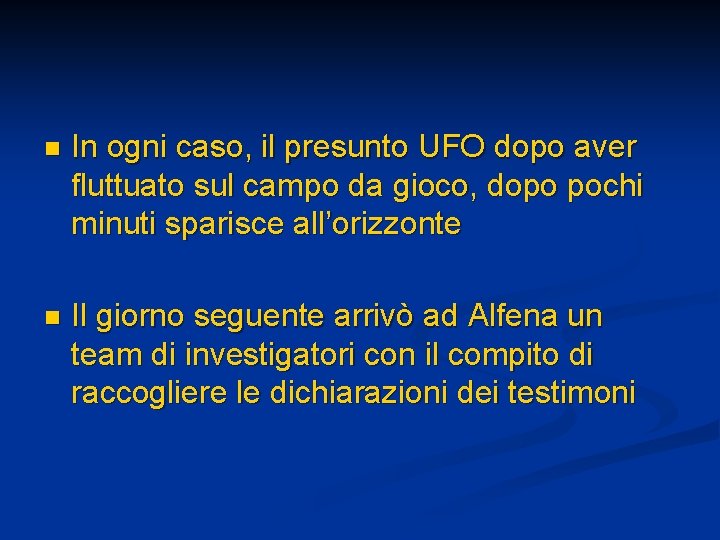 n In ogni caso, il presunto UFO dopo aver fluttuato sul campo da gioco,