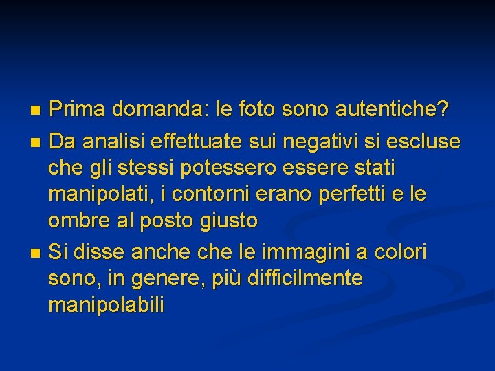 Prima domanda: le foto sono autentiche? n Da analisi effettuate sui negativi si escluse