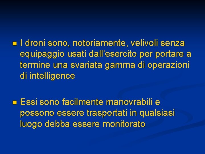 n I droni sono, notoriamente, velivoli senza equipaggio usati dall’esercito per portare a termine