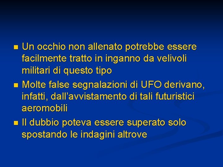 Un occhio non allenato potrebbe essere facilmente tratto in inganno da velivoli militari di