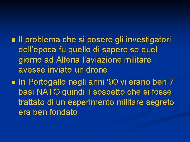 Il problema che si posero gli investigatori dell’epoca fu quello di sapere se quel