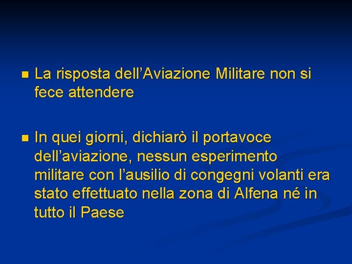n La risposta dell’Aviazione Militare non si fece attendere n In quei giorni, dichiarò