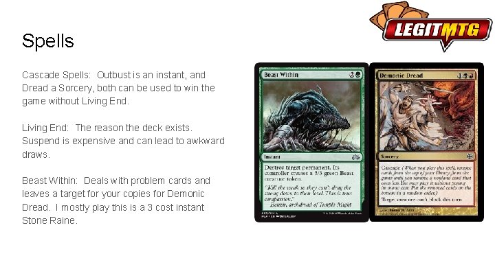Spells Cascade Spells: Outbust is an instant, and Dread a Sorcery, both can be