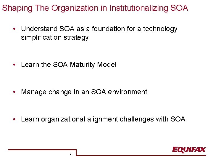 Shaping The Organization in Institutionalizing SOA • Understand SOA as a foundation for a