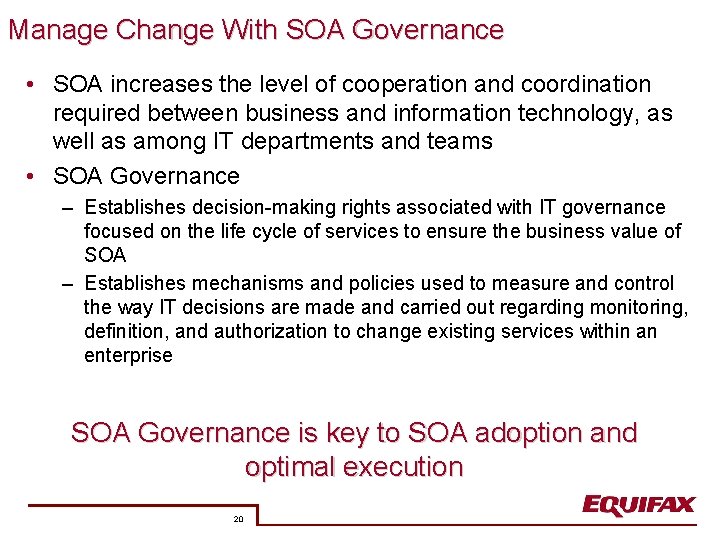 Manage Change With SOA Governance • SOA increases the level of cooperation and coordination