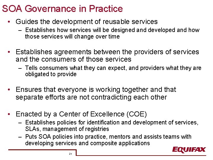 SOA Governance in Practice • Guides the development of reusable services – Establishes how