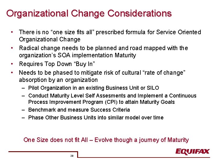 Organizational Change Considerations • There is no “one size fits all” prescribed formula for