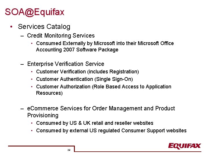 SOA@Equifax • Services Catalog – Credit Monitoring Services • Consumed Externally by Microsoft into