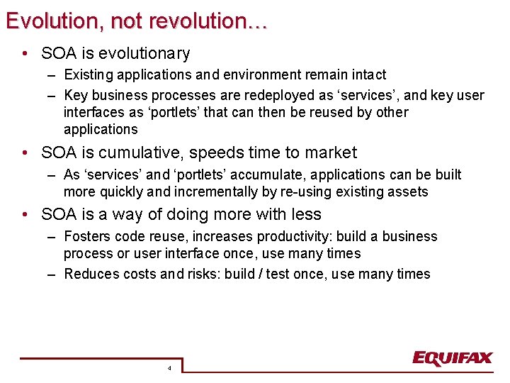 Evolution, not revolution… • SOA is evolutionary – Existing applications and environment remain intact