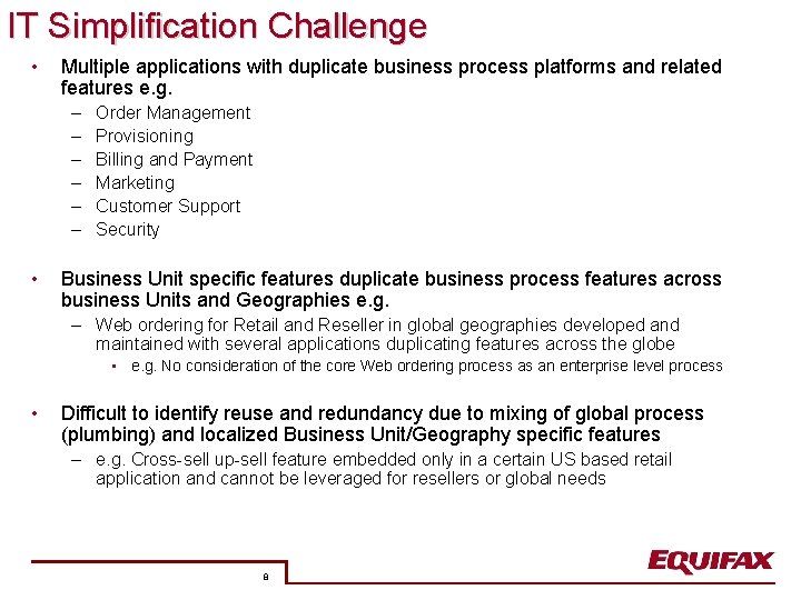 IT Simplification Challenge • Multiple applications with duplicate business process platforms and related features
