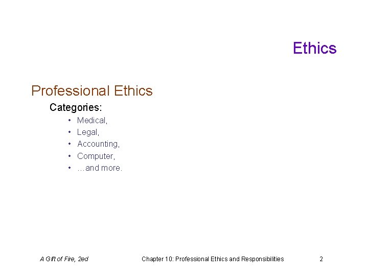 Ethics Professional Ethics Categories: • • • Medical, Legal, Accounting, Computer, …and more. A