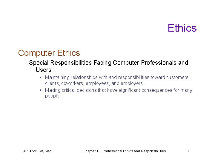 Ethics Computer Ethics Special Responsibilities Facing Computer Professionals and Users • Maintaining relationships with