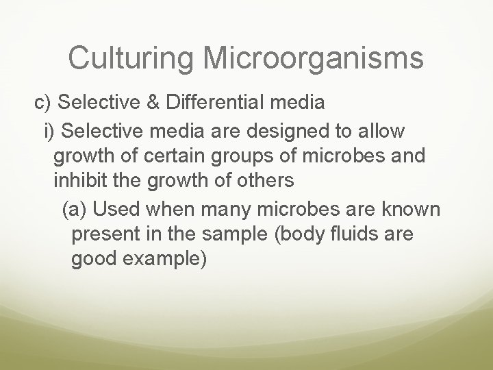 Culturing Microorganisms c) Selective & Differential media i) Selective media are designed to allow