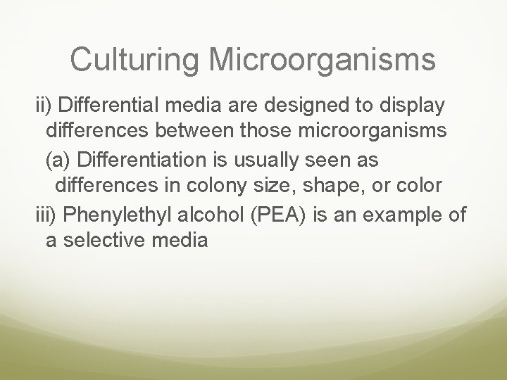 Culturing Microorganisms ii) Differential media are designed to display differences between those microorganisms (a)