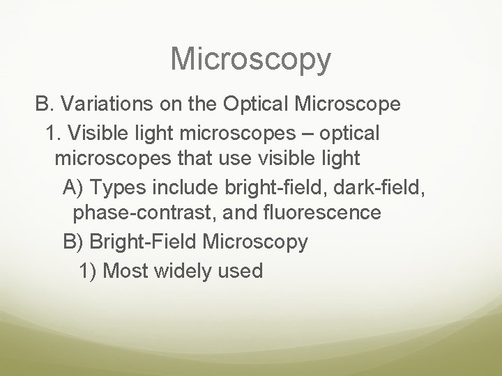 Microscopy B. Variations on the Optical Microscope 1. Visible light microscopes – optical microscopes