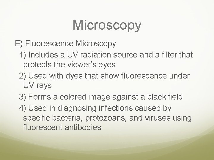 Microscopy E) Fluorescence Microscopy 1) Includes a UV radiation source and a filter that