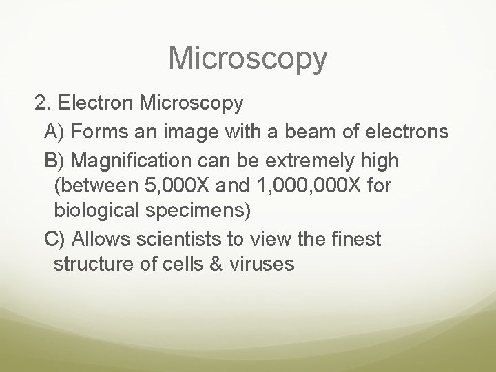 Microscopy 2. Electron Microscopy A) Forms an image with a beam of electrons B)
