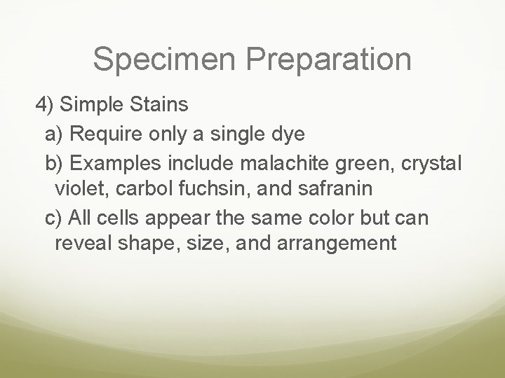 Specimen Preparation 4) Simple Stains a) Require only a single dye b) Examples include