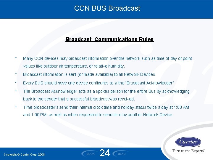 CCN BUS Broadcast Communications Rules * Many CCN devices may broadcast information over the CCN BUS Broadcast Communications Rules * Many CCN devices may broadcast information over the
