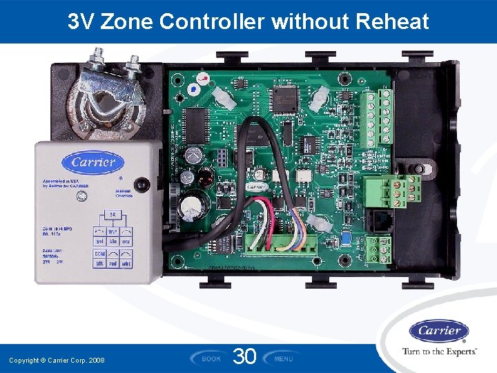 3 V Zone Controller without Reheat Copyright © Carrier Corp. 2008 30 