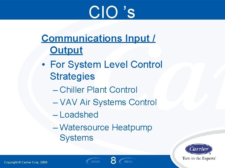 CIO ’s Communications Input / Output • For System Level Control Strategies – Chiller