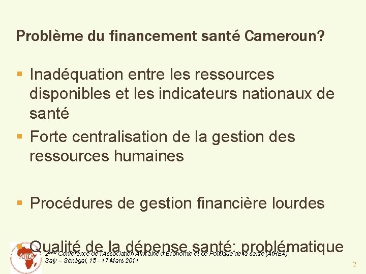 Problème du financement santé Cameroun? § Inadéquation entre les ressources disponibles et les indicateurs
