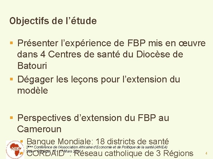 Objectifs de l’étude § Présenter l’expérience de FBP mis en œuvre dans 4 Centres