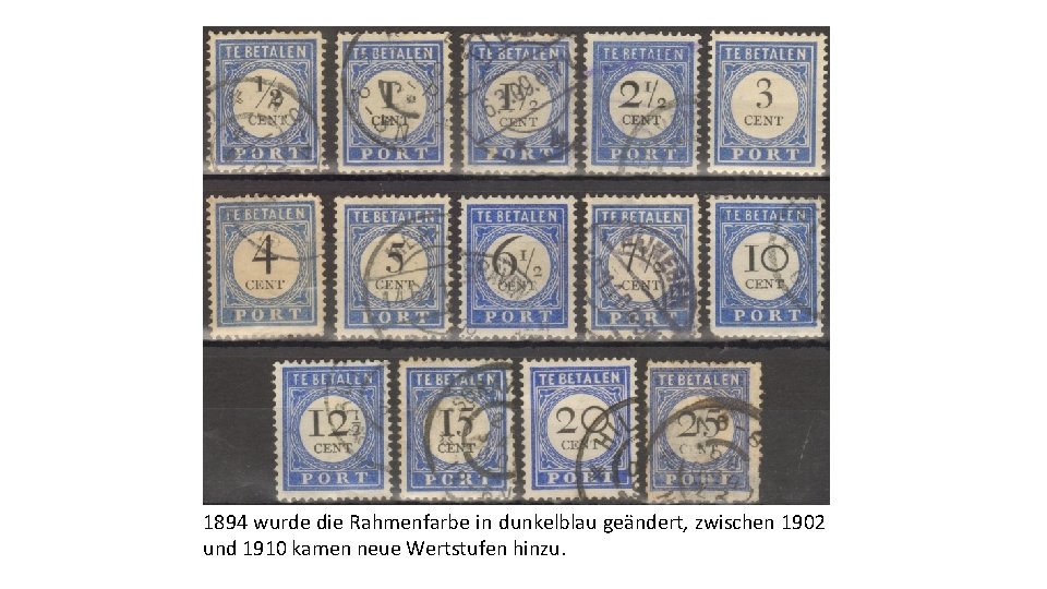 1894 wurde die Rahmenfarbe in dunkelblau geändert, zwischen 1902 und 1910 kamen neue Wertstufen