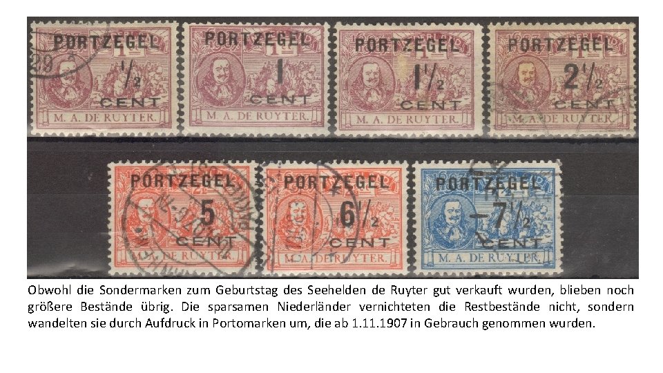 Obwohl die Sondermarken zum Geburtstag des Seehelden de Ruyter gut verkauft wurden, blieben noch