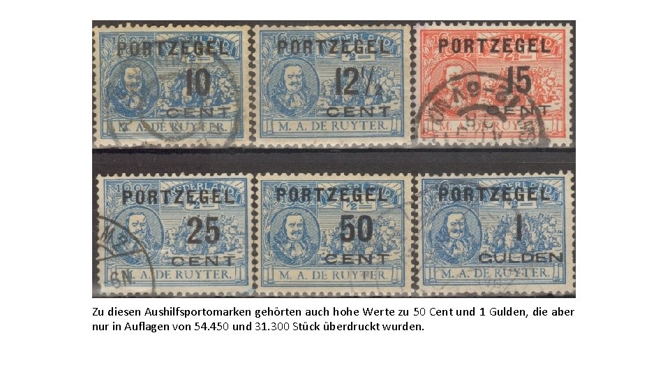 Zu diesen Aushilfsportomarken gehörten auch hohe Werte zu 50 Cent und 1 Gulden, die