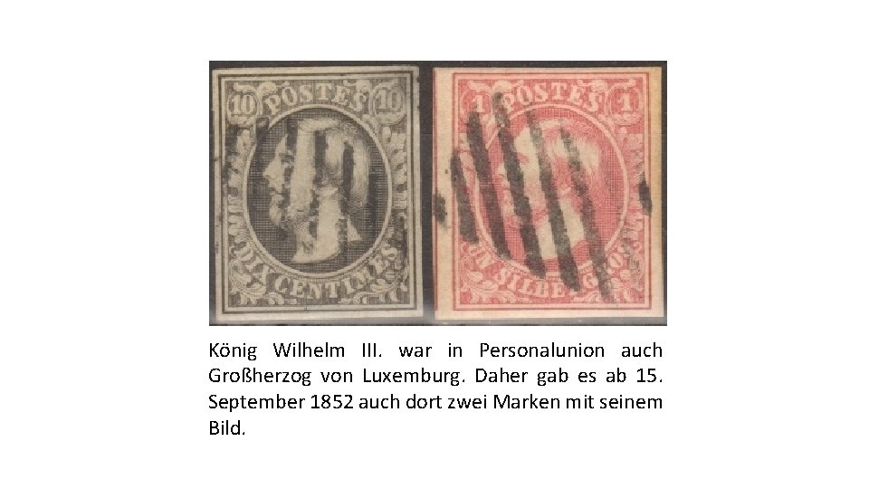 König Wilhelm III. war in Personalunion auch Großherzog von Luxemburg. Daher gab es ab