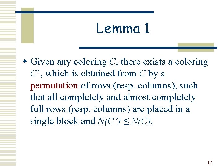 Lemma 1 w Given any coloring C, there exists a coloring C’, which is