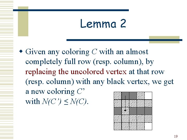 Lemma 2 w Given any coloring C with an almost completely full row (resp.