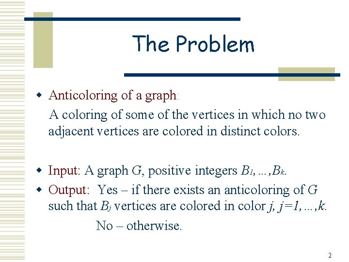 The Problem w Anticoloring of a graph: A coloring of some of the vertices