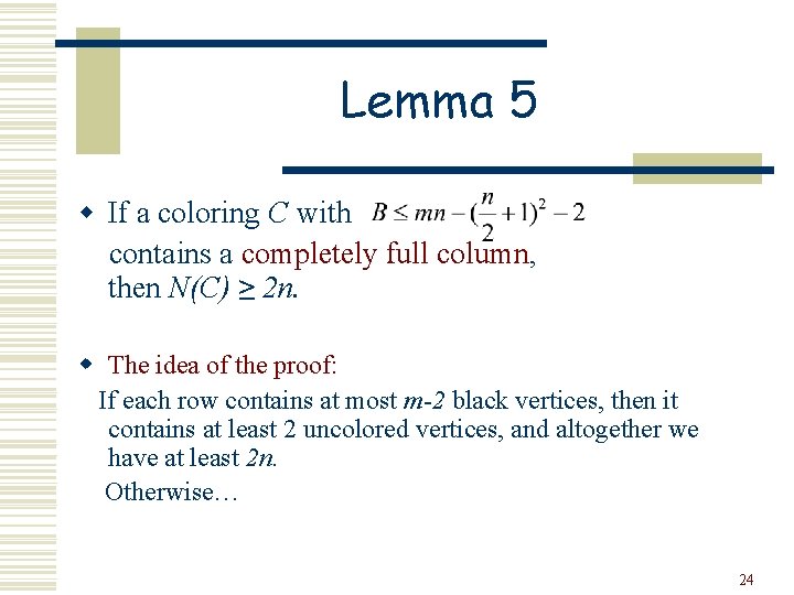 Lemma 5 w If a coloring C with contains a completely full column, then
