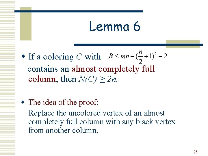 Lemma 6 w If a coloring C with contains an almost completely full column,