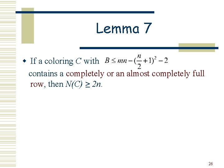 Lemma 7 w If a coloring C with contains a completely or an almost