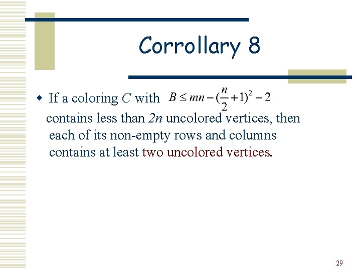 Corrollary 8 w If a coloring C with contains less than 2 n uncolored