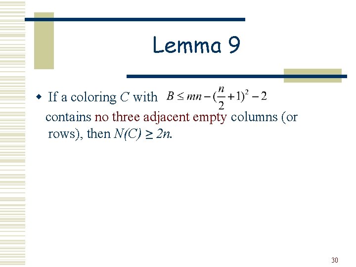 Lemma 9 w If a coloring C with contains no three adjacent empty columns