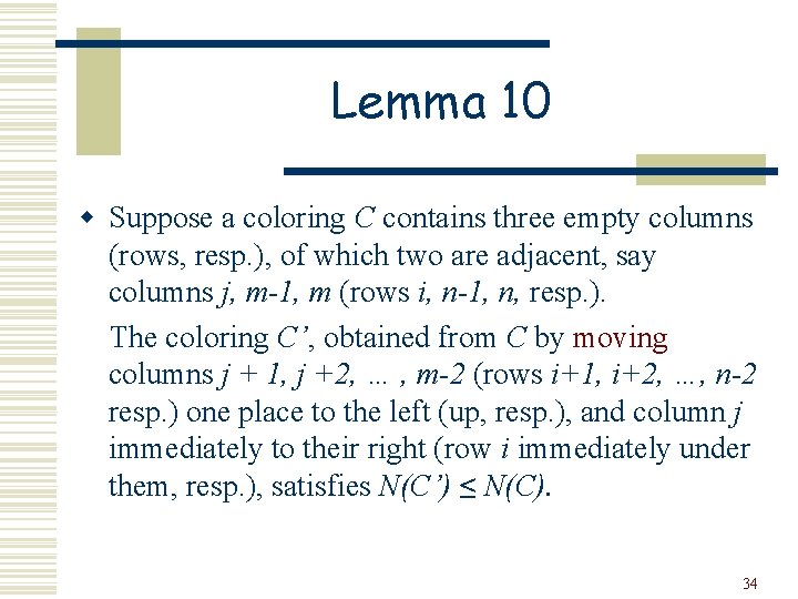 Lemma 10 w Suppose a coloring C contains three empty columns (rows, resp. ),