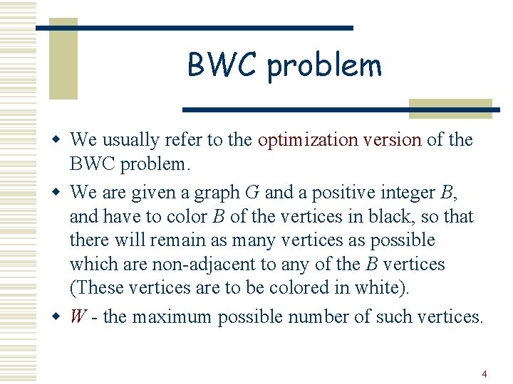 BWC problem w We usually refer to the optimization version of the BWC problem.