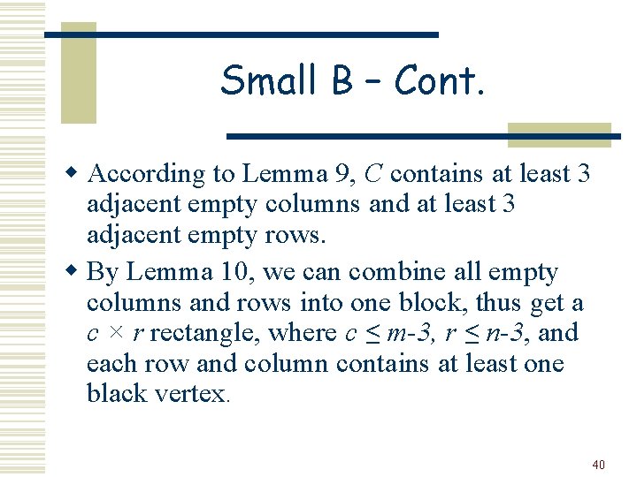 Small B – Cont. w According to Lemma 9, C contains at least 3