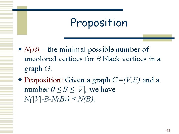 Proposition w N(B) – the minimal possible number of uncolored vertices for B black