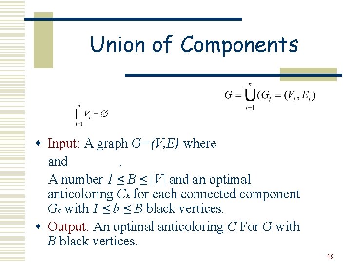 Union of Components w Input: A graph G=(V, E) where and. A number 1