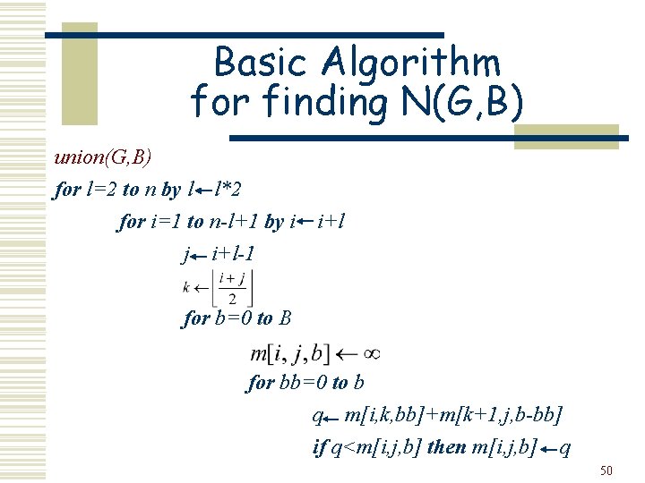 Basic Algorithm for finding N(G, B) union(G, B) for l=2 to n by l