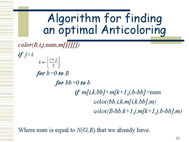 Algorithm for finding an optimal Anticoloring color(B, i, j, num, m[][][]) if j>i for