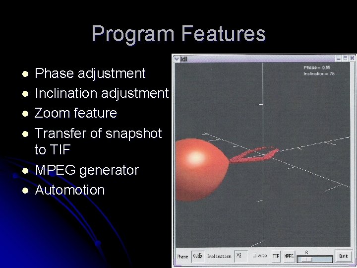 Program Features l l l Phase adjustment Inclination adjustment Zoom feature Transfer of snapshot