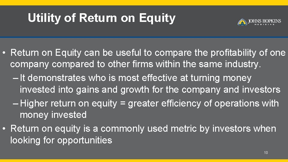 Utility of Return on Equity • Return on Equity can be useful to compare