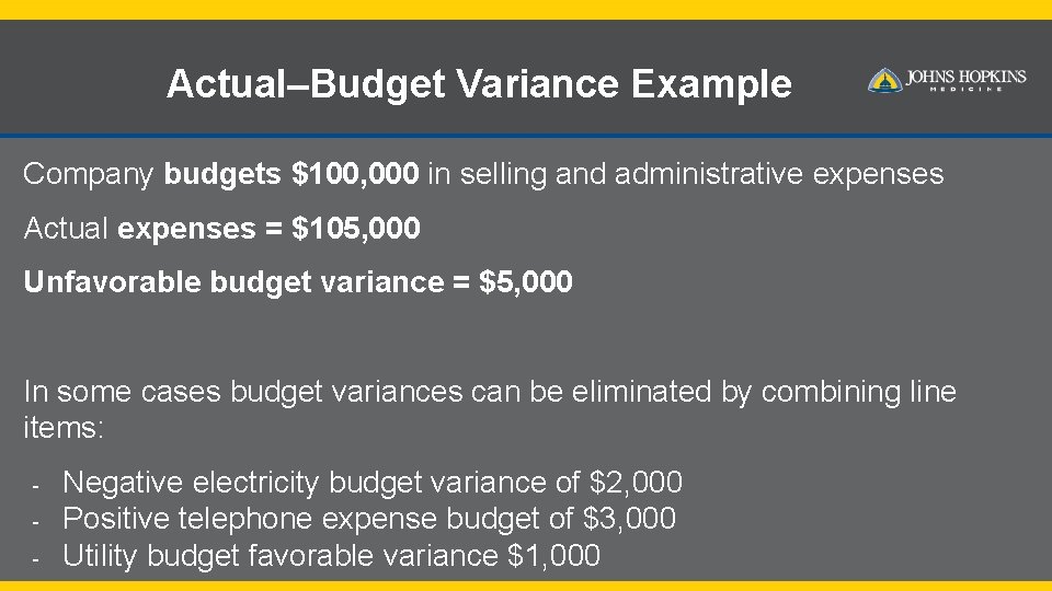 Actual–Budget Variance Example Company budgets $100, 000 in selling and administrative expenses Actual expenses