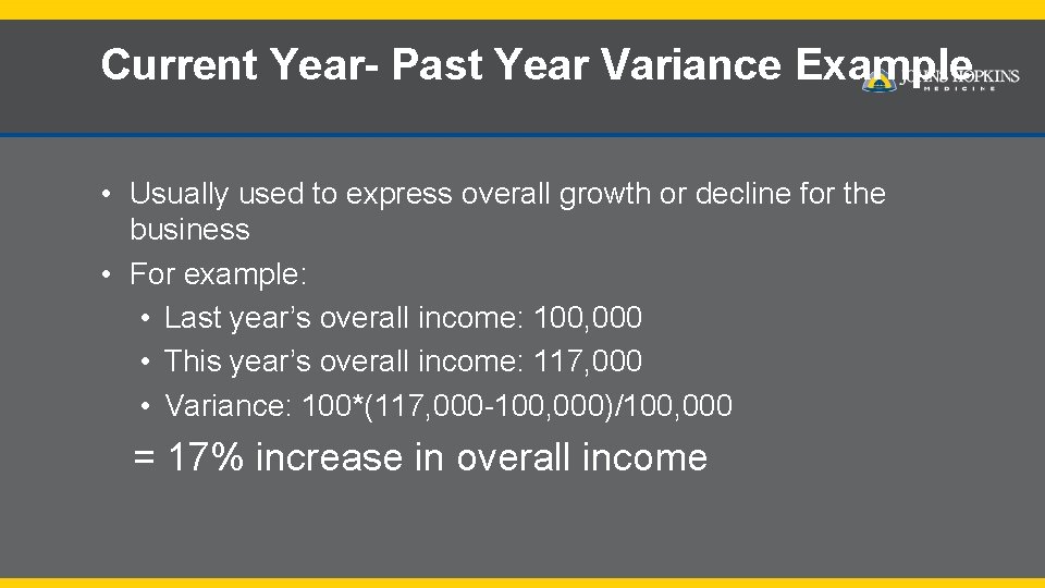 Current Year- Past Year Variance Example • Usually used to express overall growth or